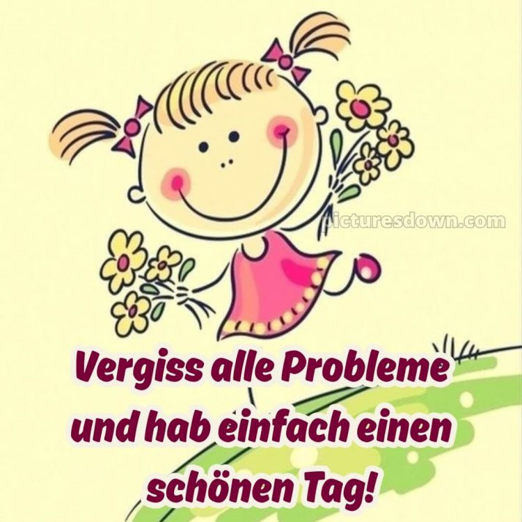 Hab einen schönen tag lustig bild Blumen kostenlos