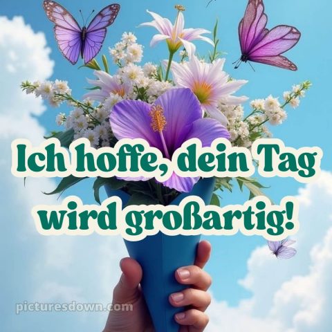 Hab einen schönen tag sprüche bild Himmel kostenlos