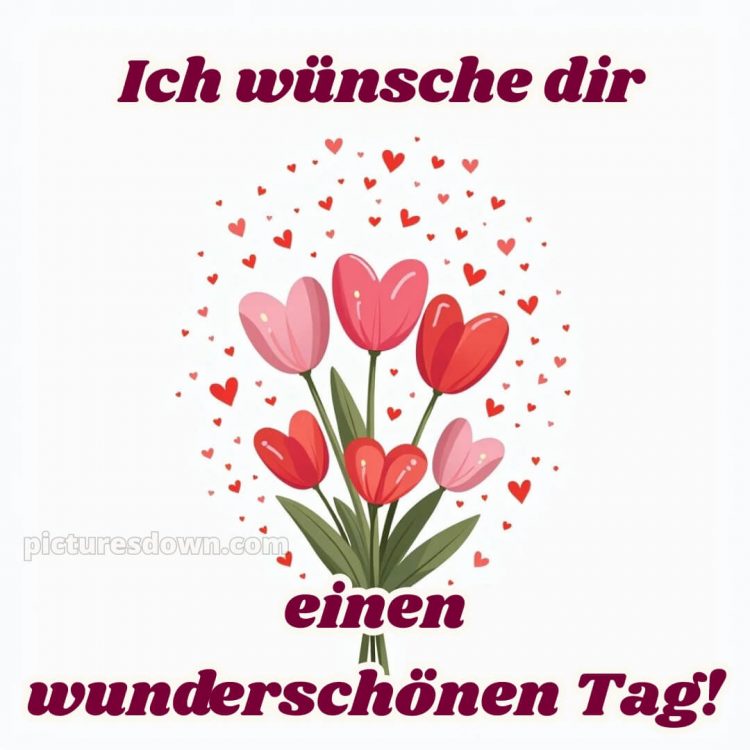 Schönen tag bilder sprüche bild Herzen kostenlos
