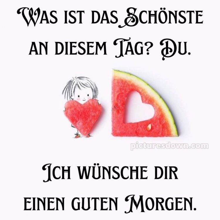 Schönen tag für dich bild Wassermelone kostenlos