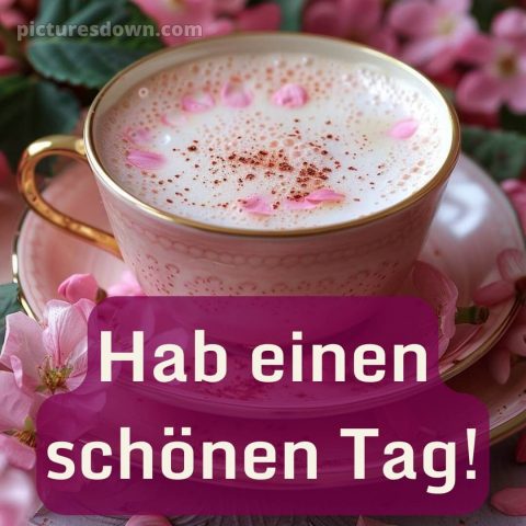 Schönen tag für dich bild Tasse kostenlos