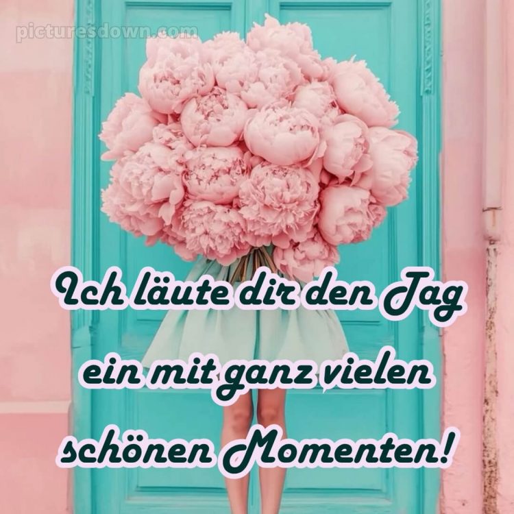 Schönen tag noch bild Pfingstrosen kostenlos