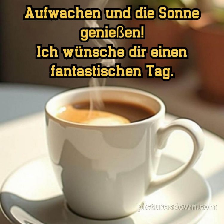 Spruch wünsche schönen tag guten morgen grüße für whatsapp bild Kaffee kostenlos