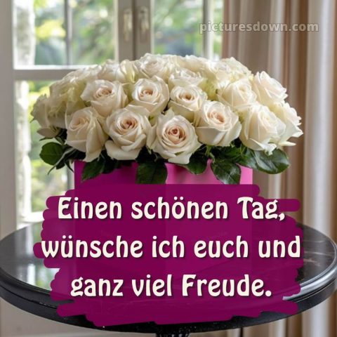 Whatsapp schönen tag bild Bouquet kostenlos