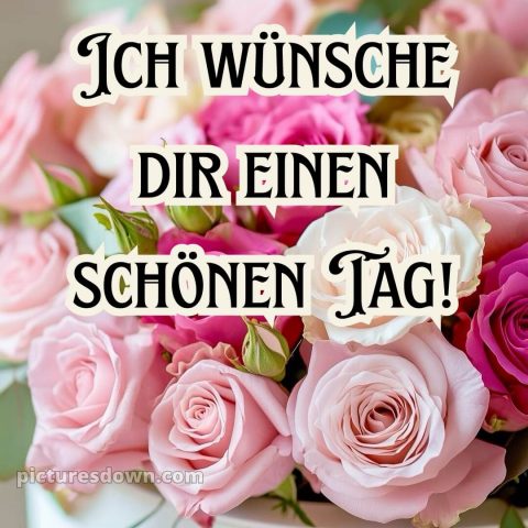Wünsche einen schönen tag bild Rosen kostenlos