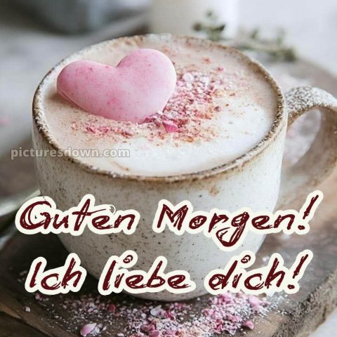 Guten morgen ich liebe dich bilder bild Kaffee kostenlos