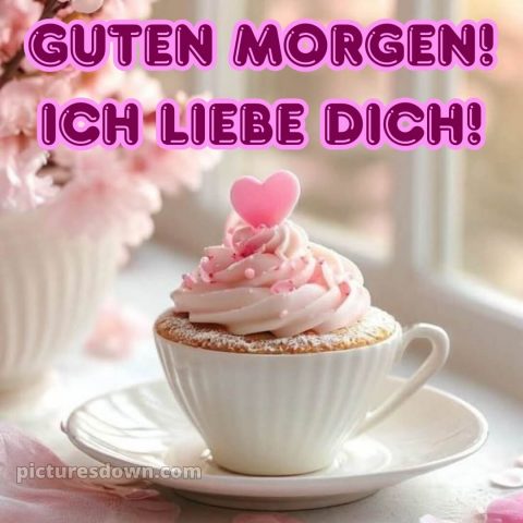 Guten morgen ich liebe dich bilder bild Creme kostenlos