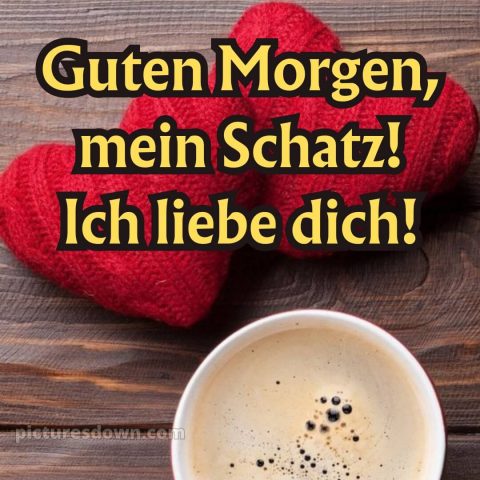 Guten morgen mein schatz ich liebe dich bilder bild Holz kostenlos