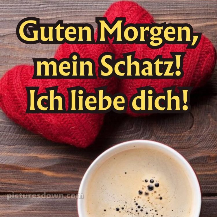 Guten morgen mein schatz ich liebe dich bilder bild Holz kostenlos