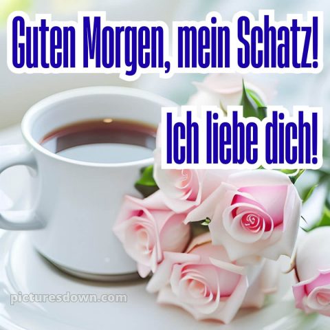 Guten morgen mein schatz ich liebe dich bilder bild Rosen kostenlos