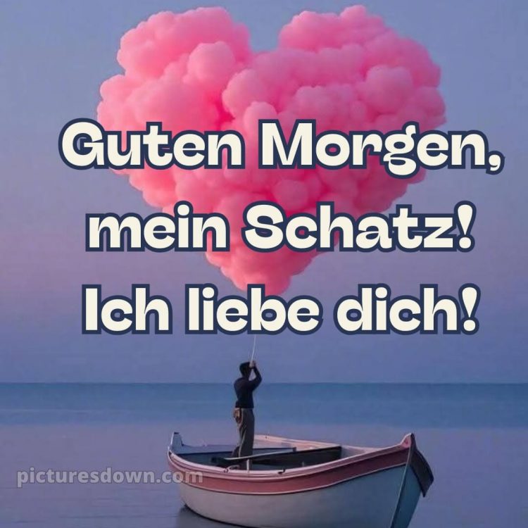 Guten morgen mein schatz ich liebe dich bilder bild Boot kostenlos