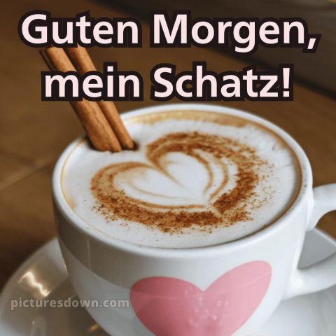 Guten morgen mein schatz ich liebe dich bilder bild Zimt kostenlos