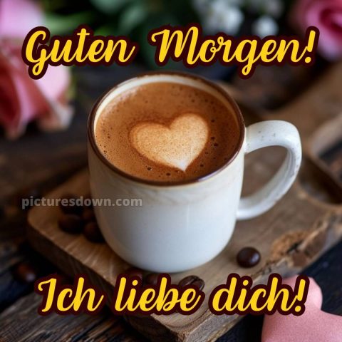 Guten morgen bilder ich liebe dich bild 13 kostenlos