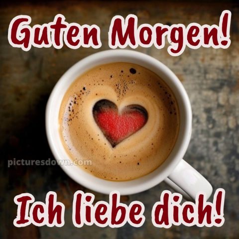 Guten morgen bilder ich liebe dich bild 4 kostenlos