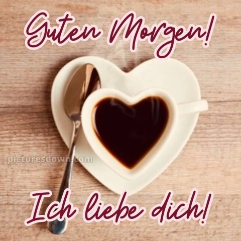 Guten morgen bilder ich liebe dich bild 8 kostenlos