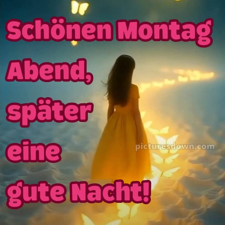 Schönen montag abend später eine gute nacht bild 3 kostenlos