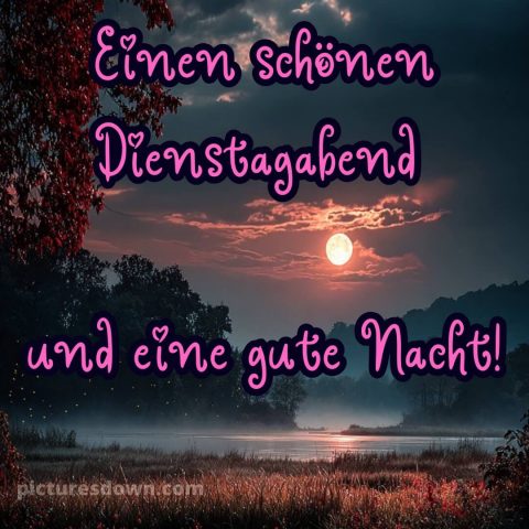Schönen dienstag abend gute nacht bild 11 kostenlos