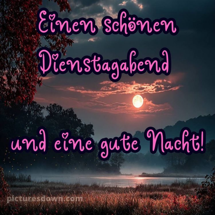 Schönen dienstag abend gute nacht bild 11 kostenlos