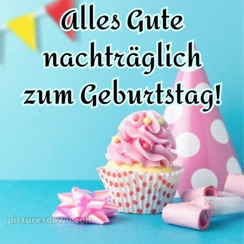 Herzlichen glückwunsch nachträglich zum geburtstag bild 1 kostenlos