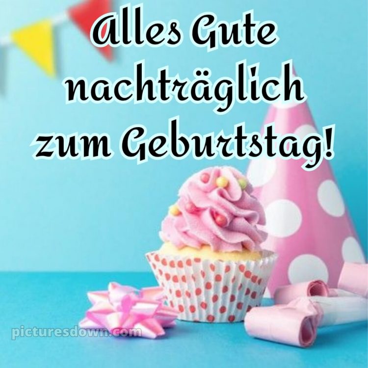 Herzlichen glückwunsch nachträglich zum geburtstag bild 1 kostenlos