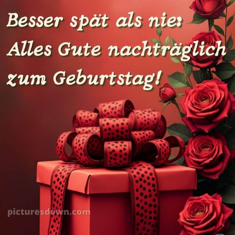 Nachträglich herzlichen glückwunsch zum geburtstag bild 1 kostenlos