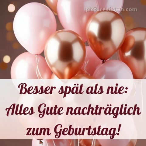 Nachträglich herzlichen glückwunsch zum geburtstag bild 15 kostenlos