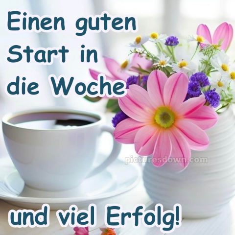 Ich wünsche dir einen schönen wochenstart bild 2 kostenlos
